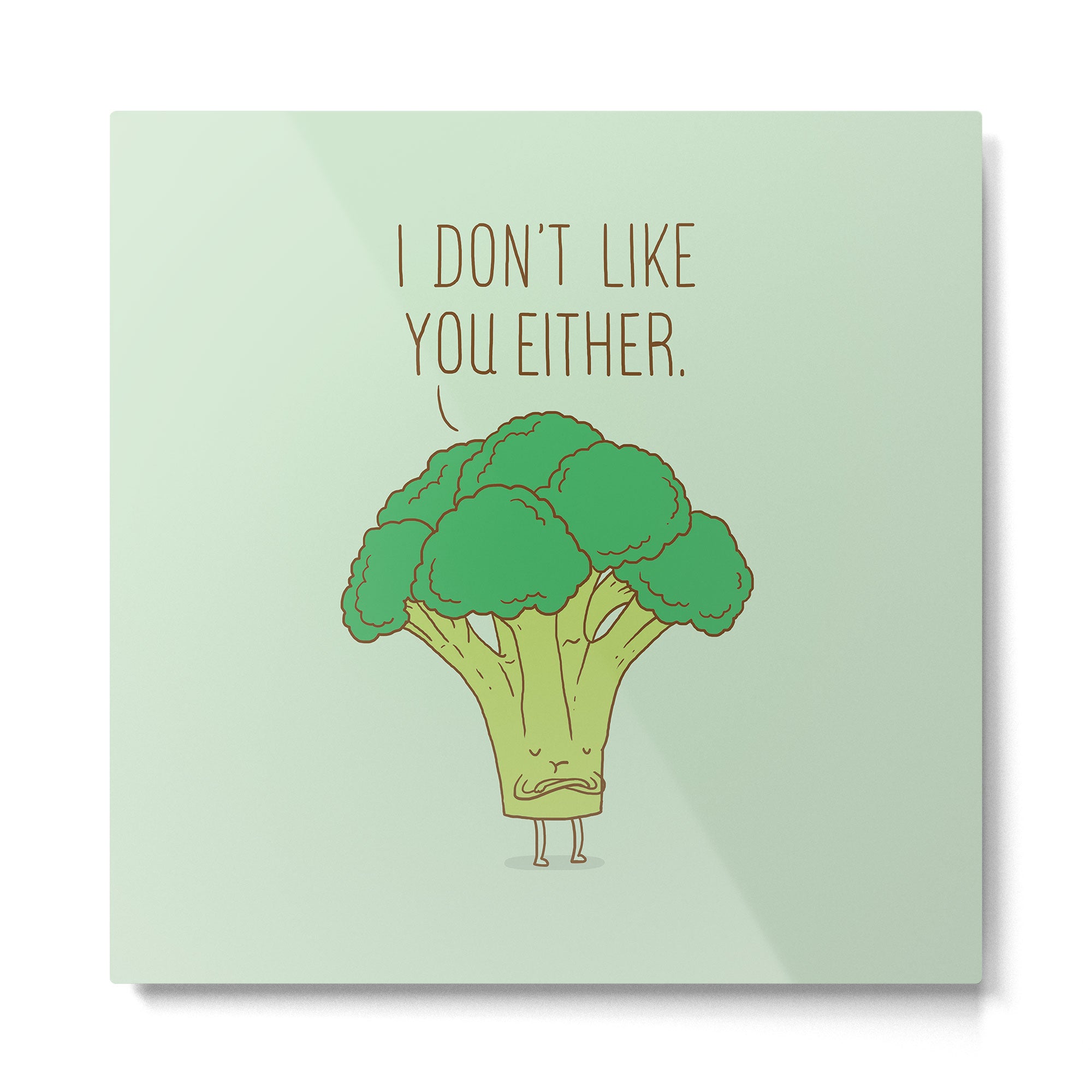 Broccoli don't like you either Metal Print Gallery Image 2