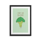 Broccoli don't like you either Framed Art Print Gallery Image 3