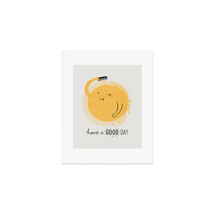 Have a good day Art Print Gallery Image 1