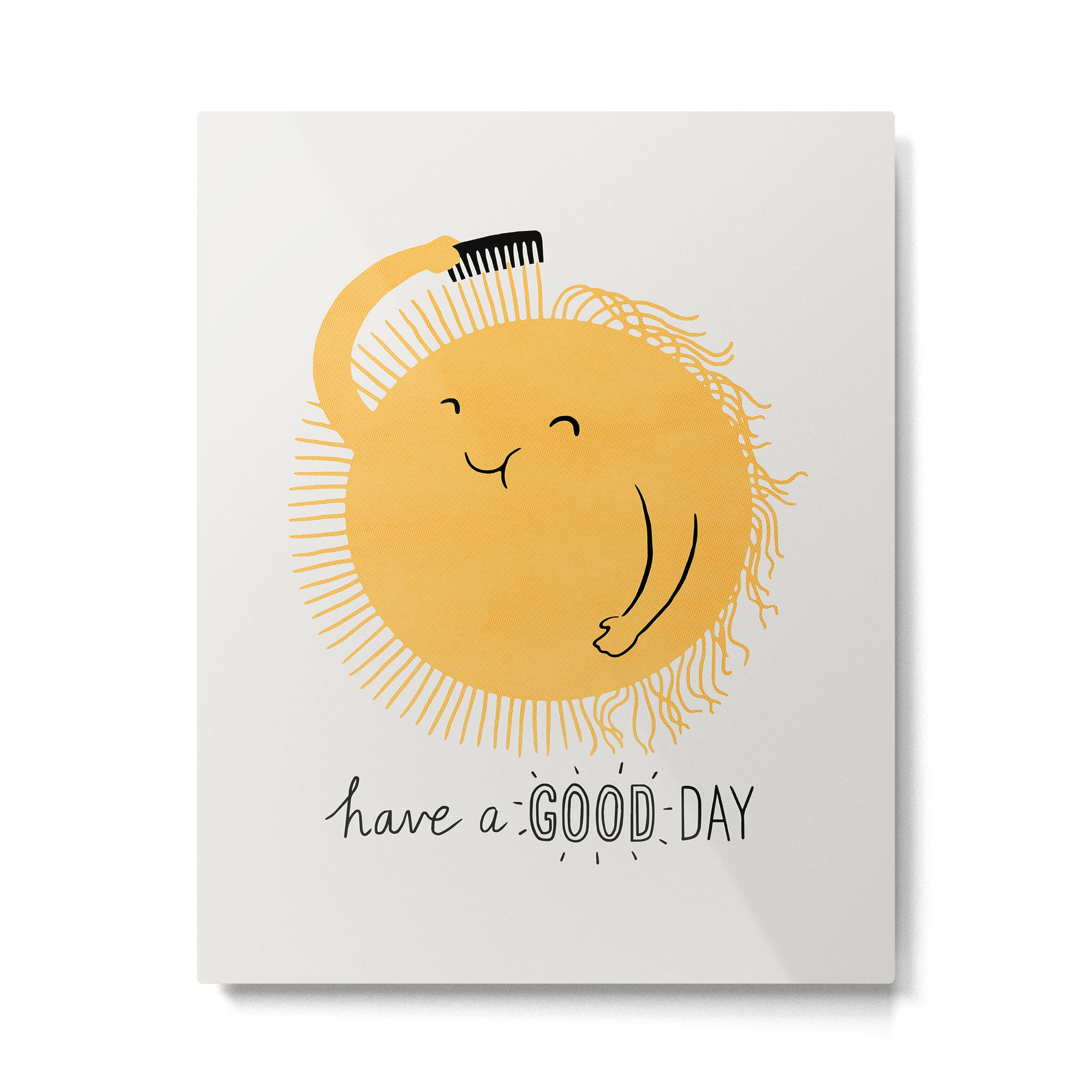 Have a good day Metal Print Gallery Image 4