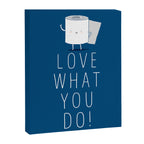 Love what you do Canvas Print Gallery Image 6
