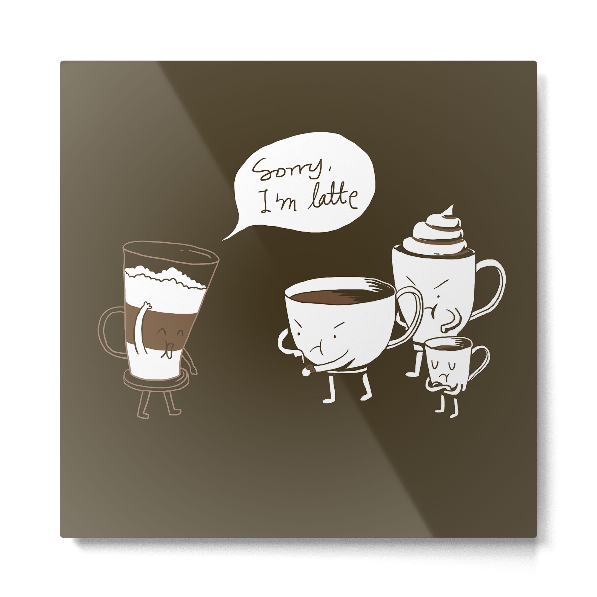 Sorry, I'm latte. Metal Print Gallery Image 2