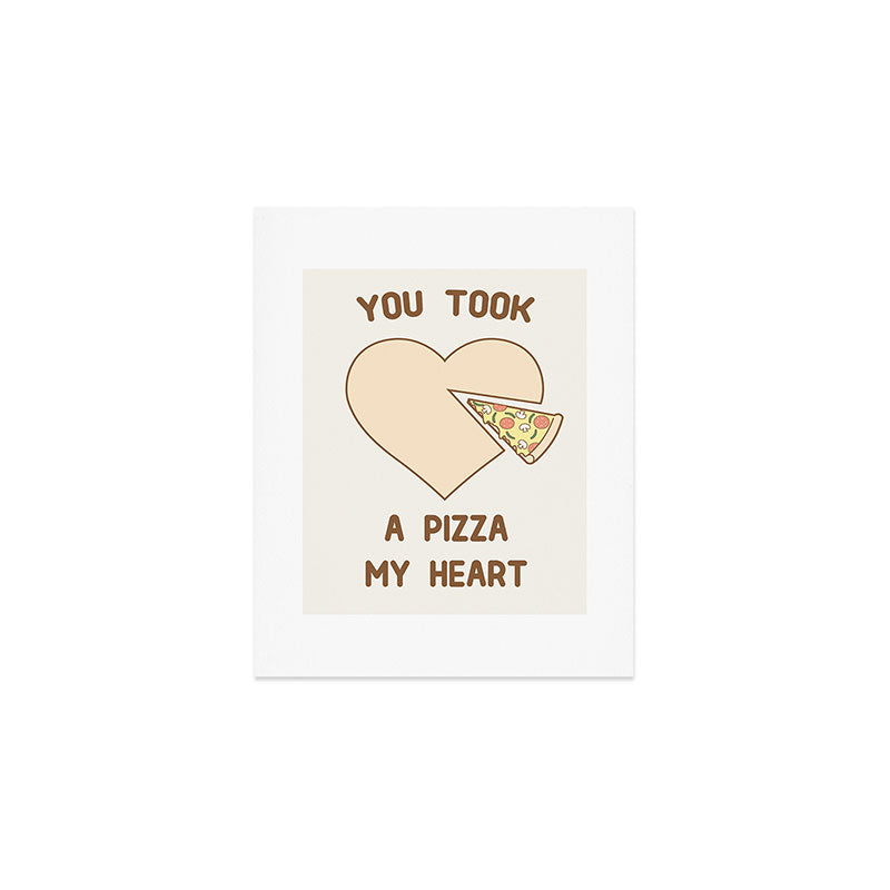 You took a pizza my heart Art Print Gallery Image 1