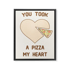 You took a pizza my heart Framed Canvas Print Gallery Image 6