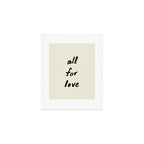 All For Love - Brush Script Typography Quote  Art Print Gallery Image 1