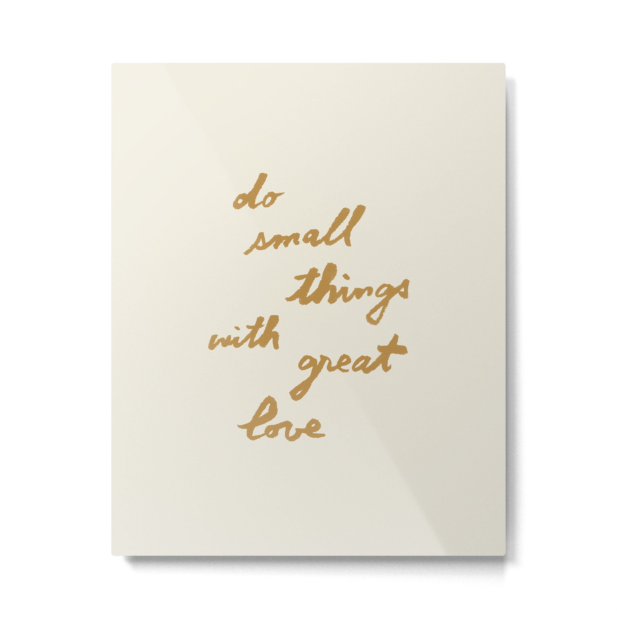 Do Small Things With Great Love - Brush Script Typography Quote - Gold Metal Print Gallery Image 4