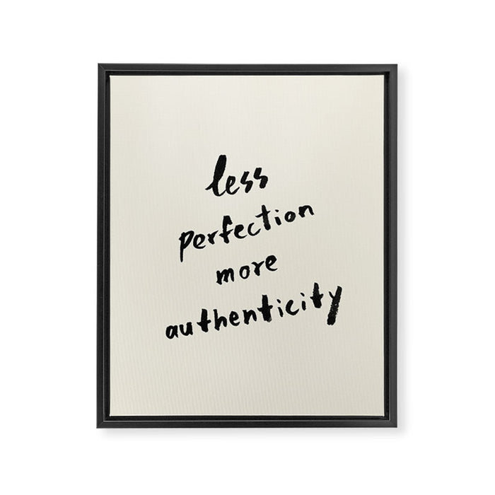 Less Perfection More Authenticity - Brush Script Typography Quote Framed Canvas Print Gallery Image 1