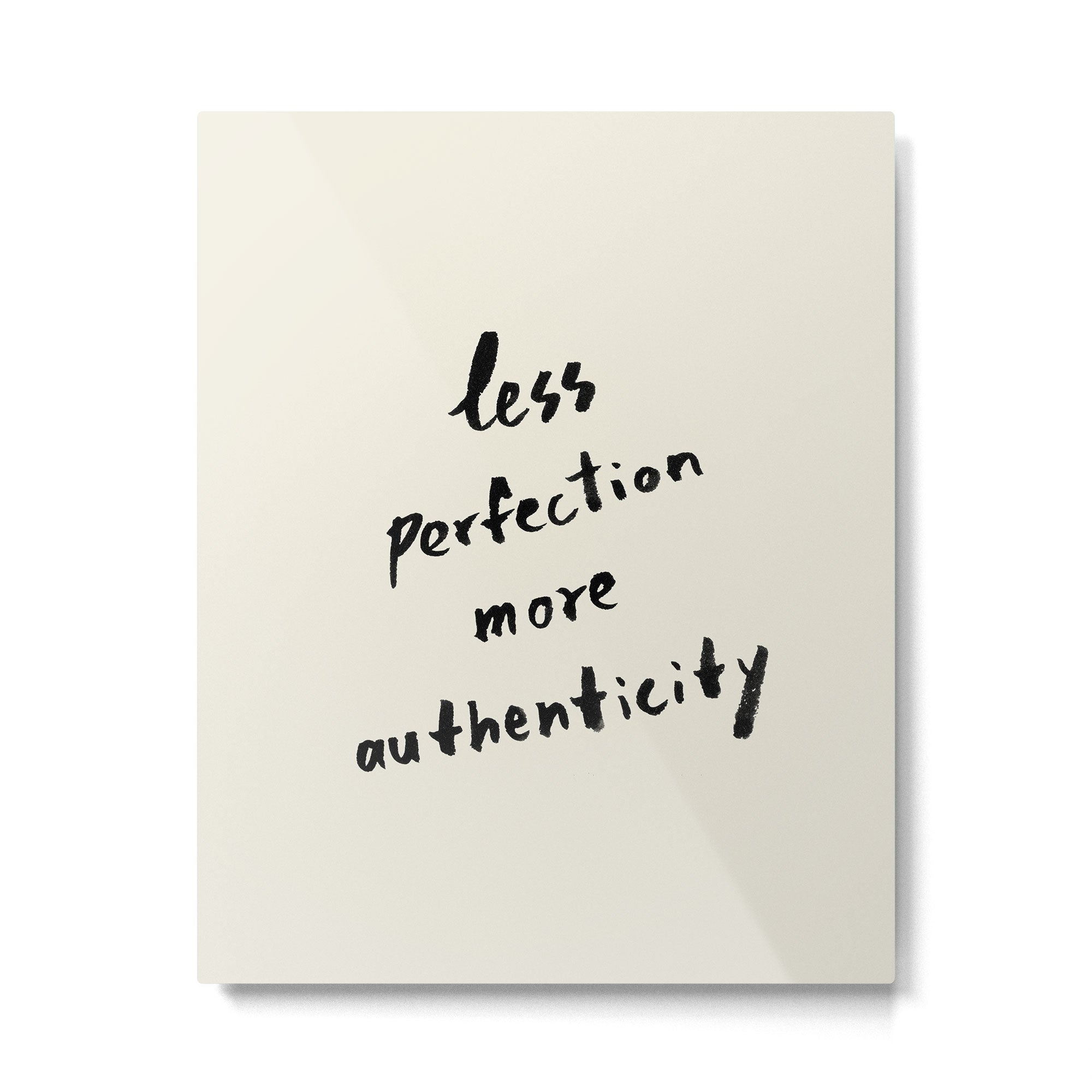 Less Perfection More Authenticity - Brush Script Typography Quote Metal Print Gallery Image 4