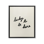 Lucky To Be Here - Brush Script Typography Quote  Framed Canvas Print Gallery Image 6