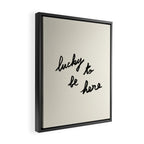 Lucky To Be Here - Brush Script Typography Quote  Framed Canvas Print Gallery Image 2