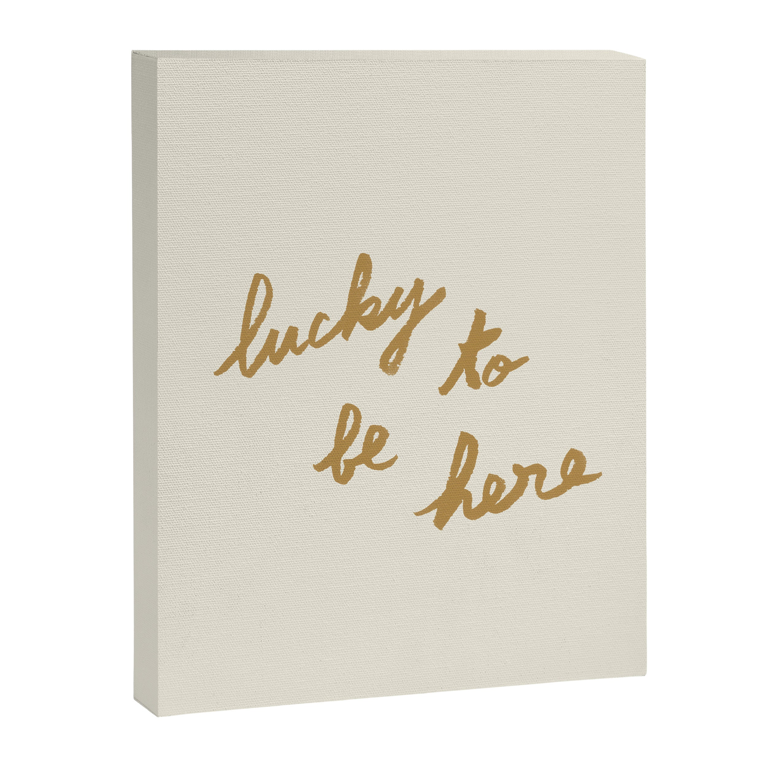 Lucky To Be Here - Brush Script Typography Quote - Gold Canvas Print Gallery Image 6