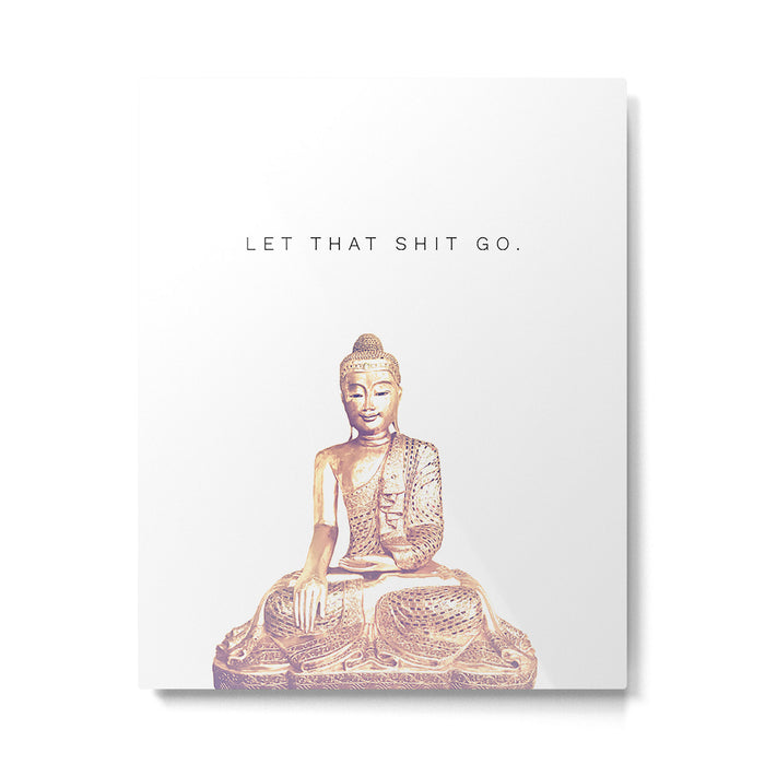 Let That Shit Go Metal Print Gallery Image 1