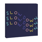 Slow Down Canvas Print Gallery Image 3
