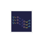 Slow Down Art Print Gallery Image 1