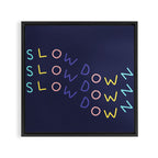 Slow Down Framed Canvas Print Gallery Image 3