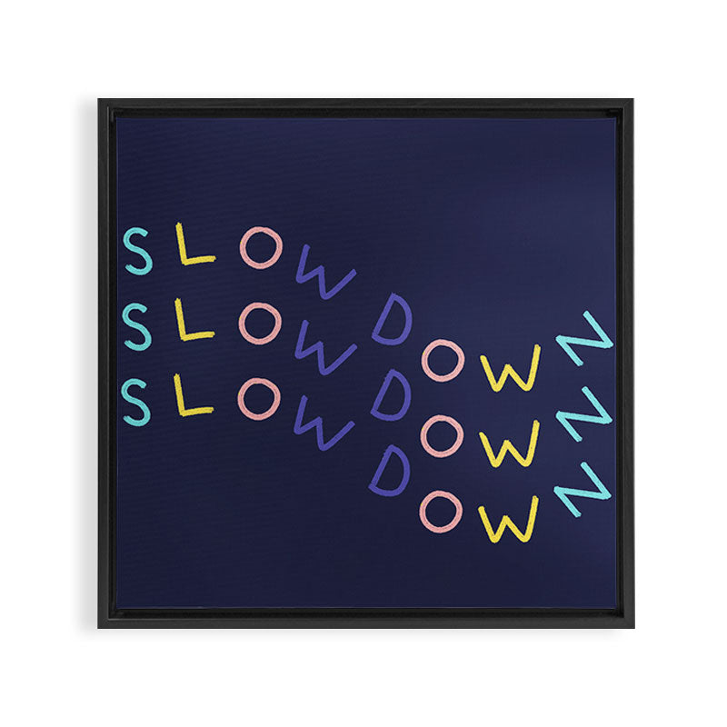 Slow Down Framed Canvas Print Gallery Image 3
