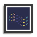 Slow Down Framed Art Print Gallery Image 1