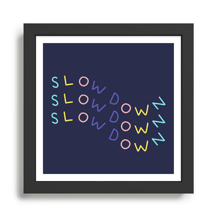 Slow Down Framed Art Print Gallery Image 1