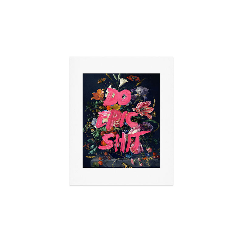 Do Epic Shit Art Print Gallery Image 1