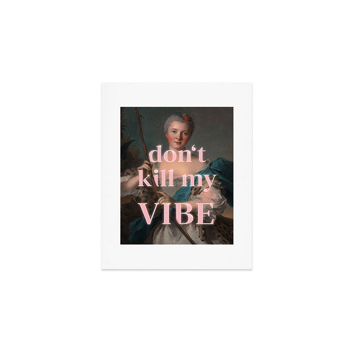 Don't Kill My Vibe Art Print Gallery Image 1