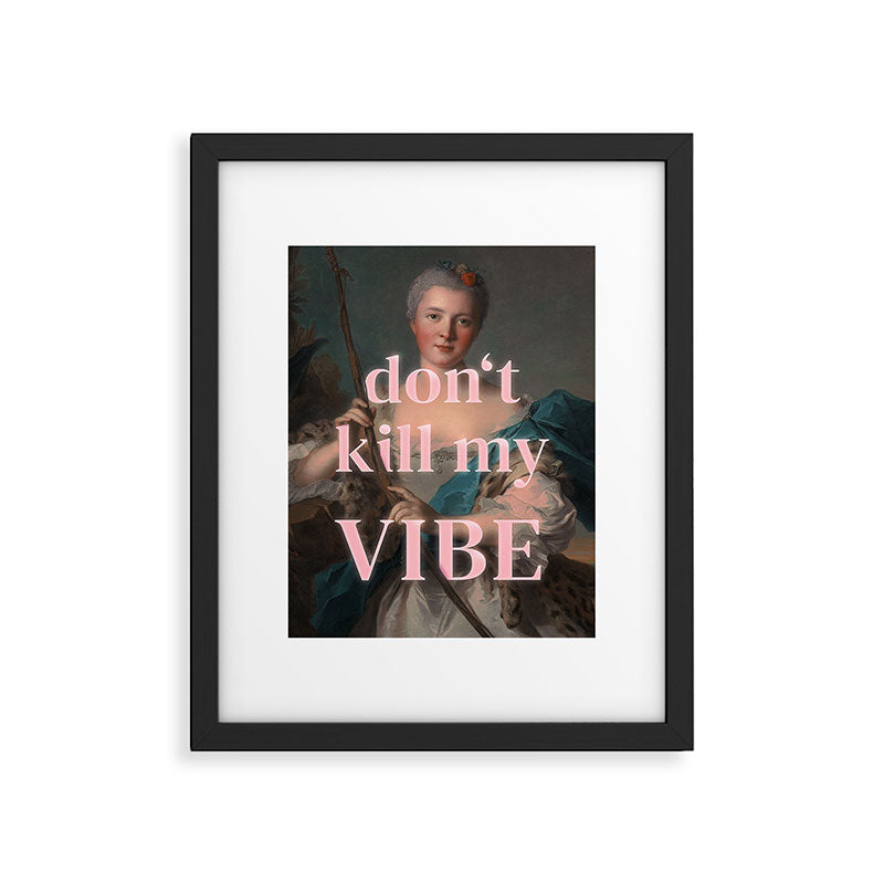 Don't Kill My Vibe Framed Art Print Gallery Image 5