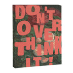 Don't Overthink It Canvas Print Gallery Image 6