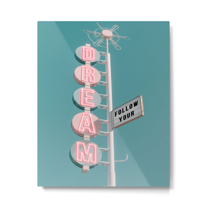 FOLLOW YOUR DREAM Metal Print Gallery Image 1