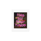 I Can Buy Myself Flowers Art Print Gallery Image 1