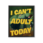 I Can't Adult Today Framed Canvas Print Gallery Image 6