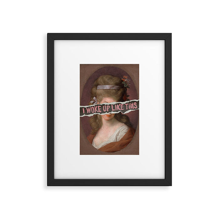 I Woke Up Like This Framed Art Print Gallery Image 1