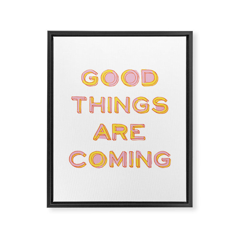 Good Things Are Coming Framed Canvas Print Gallery Image 6