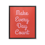 Make Every Day Count Framed Canvas Print Gallery Image 8