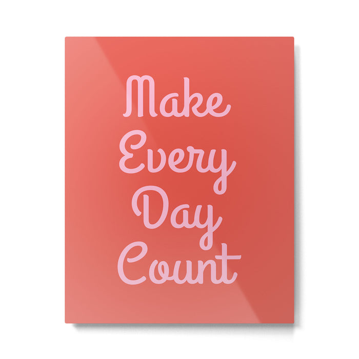 Make Every Day Count Metal Print Gallery Image 1