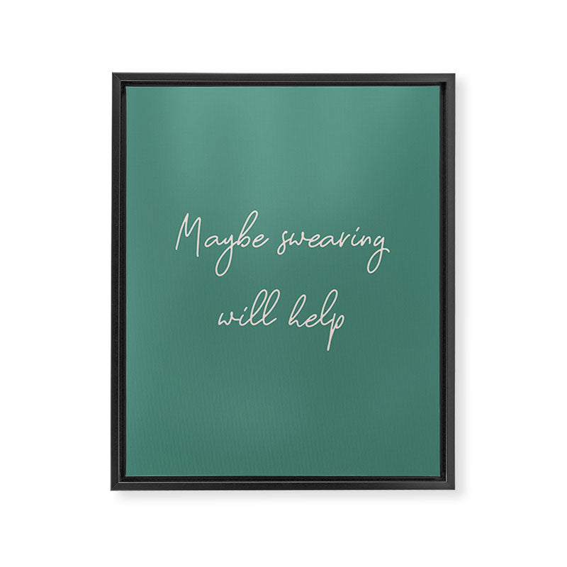 Maybe Swearing Will Help Framed Canvas Print Gallery Image 6