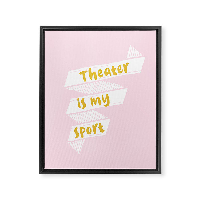 Theater is My Sport Banner Framed Canvas Print Gallery Image 6