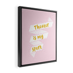 Theater is My Sport Banner Framed Canvas Print Gallery Image 2