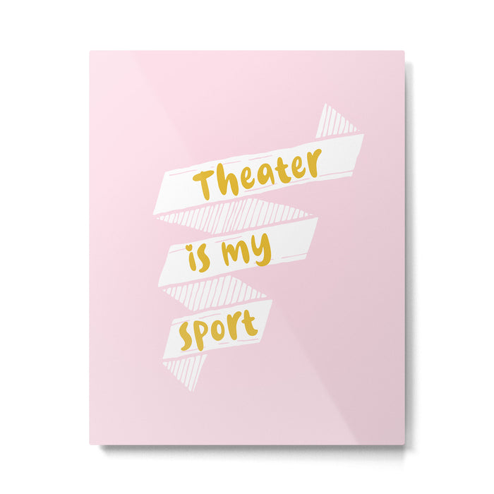 Theater is My Sport Banner Metal Print Gallery Image 1