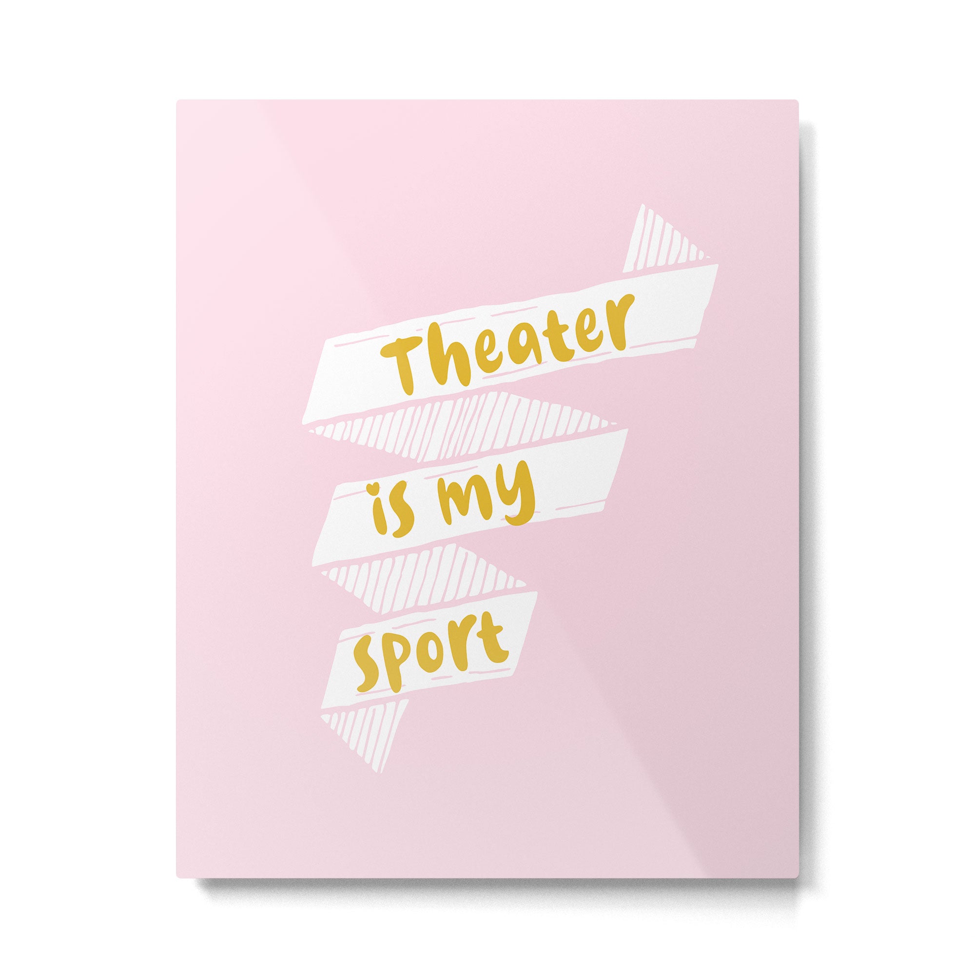 Theater is My Sport Banner Metal Print Gallery Image 4