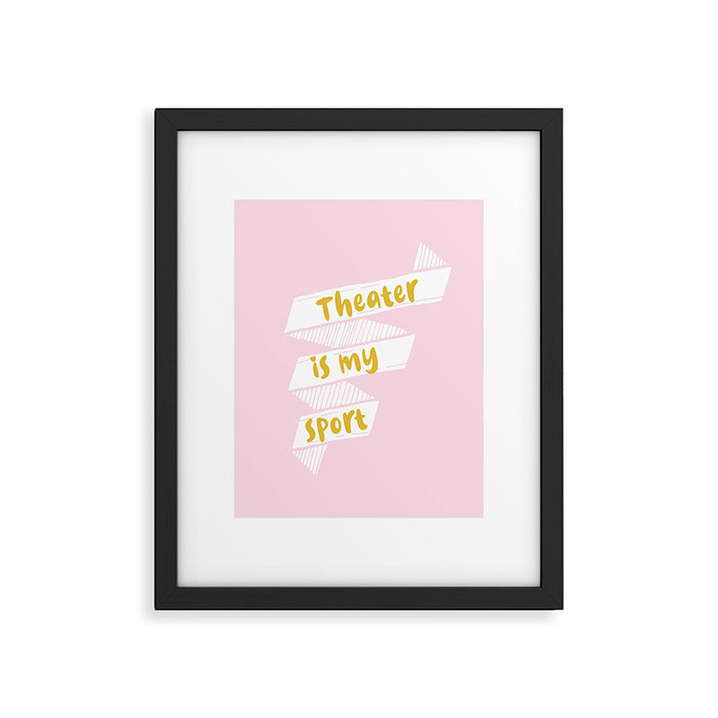 Theater is My Sport Banner Framed Art Print Gallery Image 5