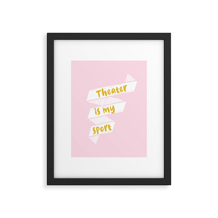 Theater is My Sport Banner Framed Art Print Gallery Image 1