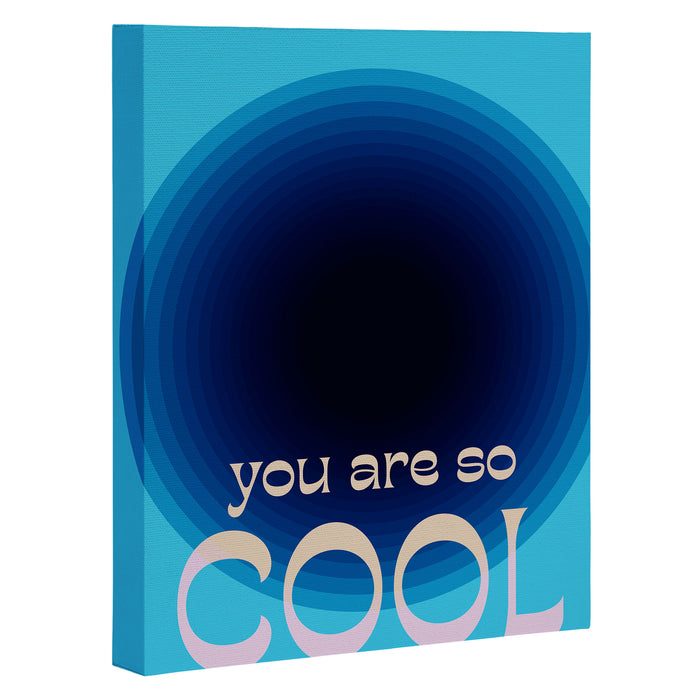 You Are So Cool Canvas Print Gallery Image 1