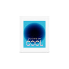You Are So Cool Art Print Gallery Image 1