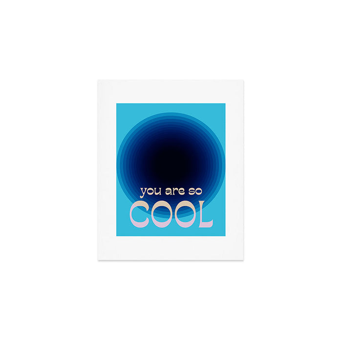You Are So Cool Art Print Gallery Image 1
