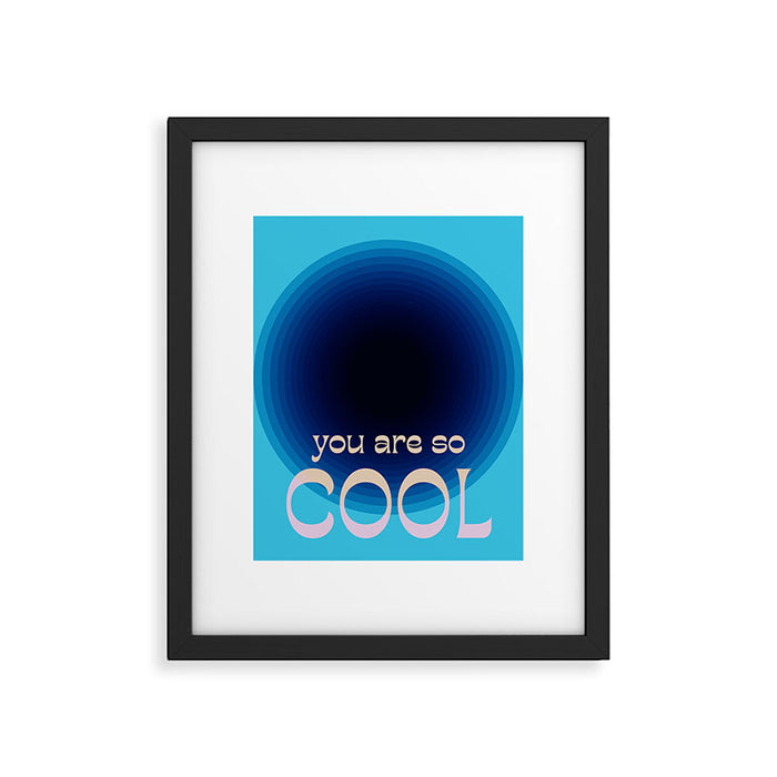 You Are So Cool Framed Art Print Gallery Image 1
