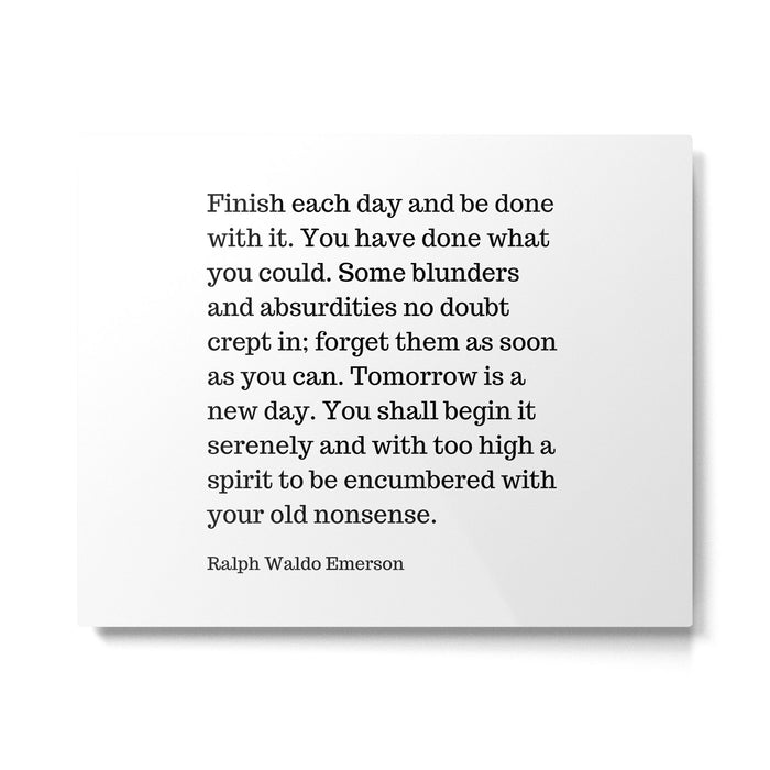 Finish Each Day And Be Done With It | Ralph Waldo Emerson Quote Metal Print Gallery Image 1