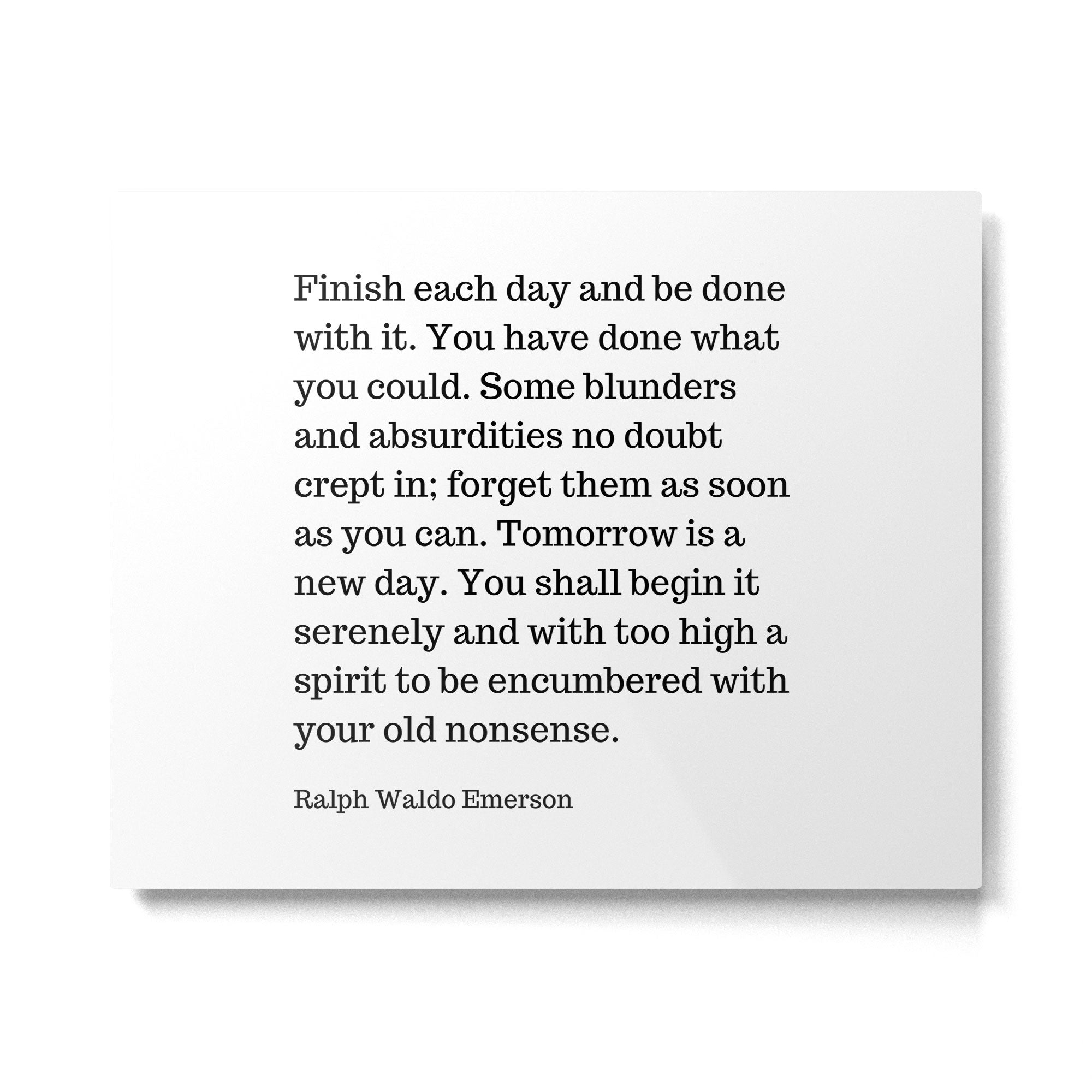 Finish Each Day And Be Done With It | Ralph Waldo Emerson Quote Metal Print Gallery Image 4