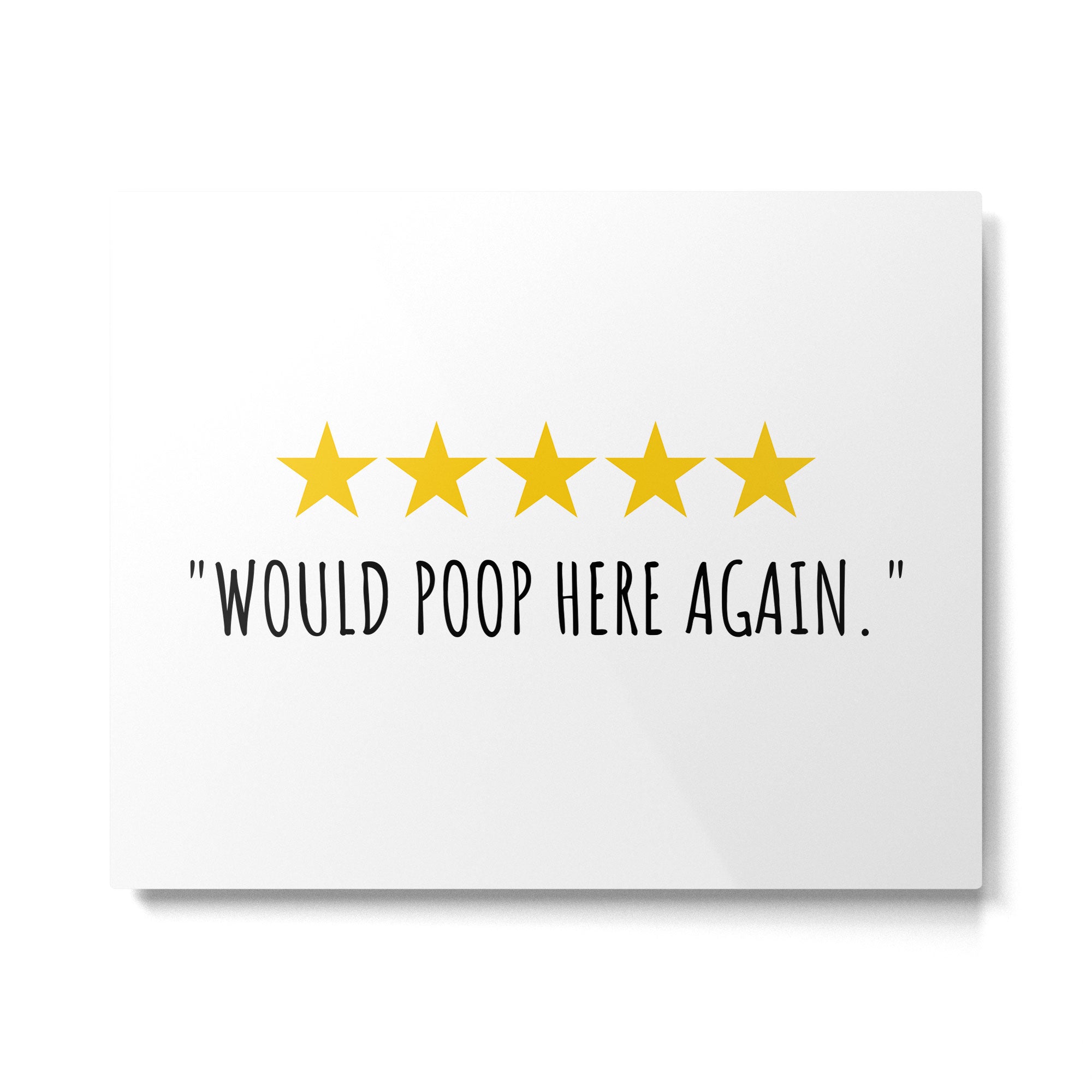 Would Poop Here Again Metal Print Gallery Image 4