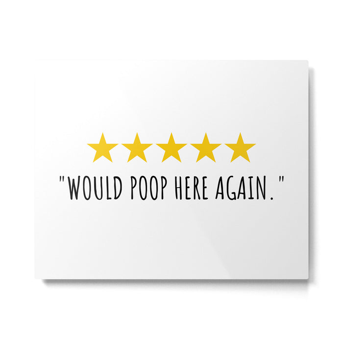Would Poop Here Again Metal Print Gallery Image 1