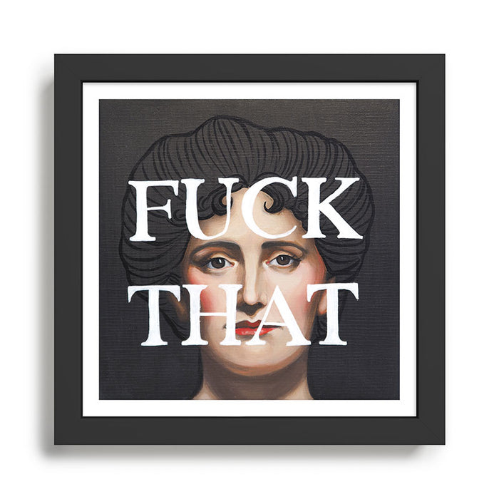 Fuck That Framed Art Print Gallery Image 1