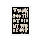Thank God That Didn't Work Out Art Print Gallery Image 1
